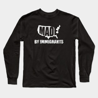 Made By Immigrants Shirt America Political Tee Politics Gift American Flag Immigration Shirt America Political Gift USA GIft  Immigrant Gift Long Sleeve T-Shirt